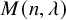 upper M left parenthesis n comma lamda right parenthesis