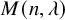 upper M left parenthesis n comma lamda right parenthesis