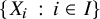 StartSet upper X Subscript i Baseline colon i element of upper I EndSet