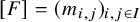 left bracket upper F right bracket equals left parenthesis m Subscript i comma j Baseline right parenthesis Subscript i comma j element of upper I