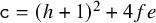 monospace c equals left parenthesis h plus 1 right parenthesis squared plus 4 f e