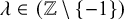 lamda element of left parenthesis double struck upper Z minus StartSet negative 1 EndSet right parenthesis
