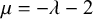 mu equals negative lamda minus 2