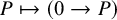 upper P right arrow from bar left parenthesis 0 right arrow upper P right parenthesis