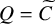 upper Q equals upper C overtilde