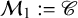 script upper M 1 colon equals script upper C