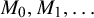 upper M 0 comma upper M 1 comma ellipsis