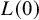 upper L left parenthesis 0 right parenthesis