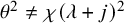 theta squared not equals chi left parenthesis lamda plus j right parenthesis squared