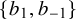 StartSet b 1 comma b Subscript negative 1 Baseline EndSet