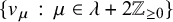 StartSet v Subscript mu Baseline colon mu element of lamda plus 2 double struck upper Z Subscript greater than or equals 0 Baseline EndSet