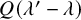 upper Q left parenthesis lamda prime minus lamda right parenthesis