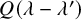 upper Q left parenthesis lamda minus lamda Superscript prime Baseline right parenthesis