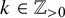 k element of double struck upper Z Subscript greater than 0