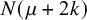 upper N left parenthesis mu plus 2 k right parenthesis