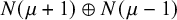 upper N left parenthesis mu plus 1 right parenthesis circled plus upper N left parenthesis mu minus 1 right parenthesis