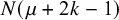 upper N left parenthesis mu plus 2 k minus 1 right parenthesis