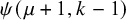 psi left parenthesis mu plus 1 comma k minus 1 right parenthesis