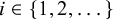 i element of StartSet 1 comma 2 comma ellipsis EndSet