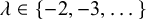 lamda element of StartSet negative 2 comma negative 3 comma ellipsis EndSet