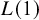 upper L left parenthesis 1 right parenthesis
