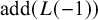 add left parenthesis upper L left parenthesis negative 1 right parenthesis right parenthesis