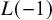 upper L left parenthesis negative 1 right parenthesis