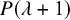 upper P left parenthesis lamda plus 1 right parenthesis