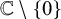 double struck upper C minus StartSet 0 EndSet