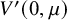 upper V prime left parenthesis 0 comma mu right parenthesis