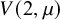 upper V left parenthesis 2 comma mu right parenthesis