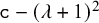 monospace c minus left parenthesis lamda plus 1 right parenthesis squared