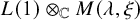 upper L left parenthesis 1 right parenthesis circled times Subscript double struck upper C Baseline upper M left parenthesis lamda comma xi right parenthesis