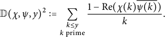 StartLayout 1st Row double struck upper D left parenthesis chi comma psi comma y right parenthesis squared colon equals sigma summation Underscript StartLayout 1st Row k less than or equals y 2nd Row k prime EndLayout Endscripts StartFraction 1 minus re left parenthesis chi left parenthesis k right parenthesis ModifyingAbove psi left parenthesis k right parenthesis With quotation dash right parenthesis Over k EndFraction period EndLayout