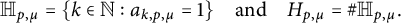 double struck upper H Subscript p comma mu Baseline equals StartSet k element of double struck upper N colon a Subscript k comma p comma mu Baseline equals 1 EndSet and upper H Subscript p comma mu Baseline equals number sign double struck upper H Subscript p comma mu Baseline period