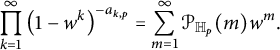 product Underscript k equals 1 Overscript infinity Endscripts left parenthesis 1 minus w Superscript k Baseline right parenthesis Superscript minus a Super Subscript k comma p Superscript Baseline equals sigma summation Underscript m equals 1 Overscript infinity Endscripts script upper P Subscript double struck upper H Sub Subscript p Subscript Baseline left parenthesis m right parenthesis w Superscript m Baseline period