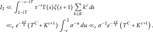 StartLayout 1st Row 1st Column upper I 2 2nd Column much less than integral Subscript 2 minus i upper T Superscript negative c minus i upper T Baseline tau Superscript negative s Baseline normal upper Gamma left parenthesis s right parenthesis zeta left parenthesis s plus 1 right parenthesis sigma summation Underscript k less than or equals upper K Endscripts k Superscript c Baseline d s 2nd Row 1st Column Blank 2nd Column much less than Subscript c Baseline e Superscript minus StartFraction pi upper T Over 4 EndFraction Baseline left parenthesis upper T Superscript upper C Baseline plus upper K Superscript c plus 1 Baseline right parenthesis integral Subscript negative c Superscript 2 Baseline sigma Superscript negative u Baseline d u much less than Subscript c Baseline sigma Superscript negative 2 Baseline e Superscript minus StartFraction pi upper T Over 4 EndFraction Baseline left parenthesis upper T Superscript upper C Baseline plus upper K Superscript c plus 1 Baseline right parenthesis period EndLayout