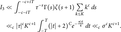 StartLayout 1st Row 1st Column upper I 3 2nd Column much less than integral Subscript negative c minus i upper T Superscript negative c plus i upper T Baseline tau Superscript negative s Baseline normal upper Gamma left parenthesis s right parenthesis zeta left parenthesis s plus 1 right parenthesis sigma summation Underscript StartLayout 1st Row k less than or equals upper K EndLayout Endscripts k Superscript c Baseline d s 2nd Row 1st Column Blank 2nd Column much less than Subscript c Baseline StartAbsoluteValue tau EndAbsoluteValue Superscript c Baseline upper K Superscript c plus 1 Baseline integral Subscript negative upper T Superscript upper T Baseline left parenthesis StartAbsoluteValue t EndAbsoluteValue plus 2 right parenthesis Superscript upper C Baseline e Superscript minus StartFraction pi StartAbsoluteValue t EndAbsoluteValue Over 4 EndFraction Baseline d t much less than Subscript c Baseline sigma Superscript c Baseline upper K Superscript c plus 1 Baseline period EndLayout