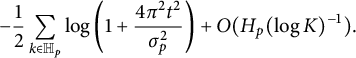 minus one half sigma summation Underscript k element of double struck upper H Subscript p Baseline Endscripts log left parenthesis 1 plus StartFraction 4 pi squared t squared Over sigma Subscript p Superscript 2 Baseline EndFraction right parenthesis plus upper O left parenthesis upper H Subscript p Baseline left parenthesis log upper K right parenthesis Superscript negative 1 Baseline right parenthesis period