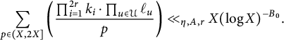 sigma summation Underscript StartLayout 1st Row p element of left parenthesis upper X comma 2 upper X right bracket EndLayout Endscripts left parenthesis StartFraction product Underscript i equals 1 Overscript 2 r Endscripts k Subscript i Baseline dot product Underscript u element of script upper U Endscripts script l Subscript u Baseline Over p EndFraction right parenthesis much less than Subscript eta comma upper A comma r Baseline upper X left parenthesis log upper X right parenthesis Superscript minus upper B 0 Baseline period