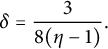 delta equals StartFraction 3 Over 8 left parenthesis eta minus 1 right parenthesis EndFraction period