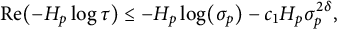 re left parenthesis minus upper H Subscript p Baseline log tau right parenthesis less than or equals minus upper H Subscript p Baseline log left parenthesis sigma Subscript p Baseline right parenthesis minus c 1 upper H Subscript p Baseline sigma Subscript p Superscript 2 delta Baseline comma
