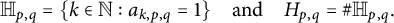 double struck upper H Subscript p comma q Baseline equals StartSet k element of double struck upper N colon a Subscript k comma p comma q Baseline equals 1 EndSet and upper H Subscript p comma q Baseline equals number sign double struck upper H Subscript p comma q Baseline period
