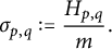 sigma Subscript p comma q Baseline colon equals StartFraction upper H Subscript p comma q Baseline Over m EndFraction period
