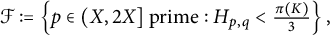 script upper F colon equals StartSet p element of left parenthesis upper X comma 2 upper X right bracket prime colon upper H Subscript p comma q Baseline less than StartFraction pi left parenthesis upper K right parenthesis Over 3 EndFraction EndSet comma
