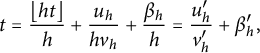 t equals StartFraction left floor h t right floor Over h EndFraction plus StartFraction u Subscript h Baseline Over h v Subscript h Baseline EndFraction plus StartFraction beta Subscript h Baseline Over h EndFraction equals StartFraction u prime Subscript h Baseline Over v Subscript h Superscript prime Baseline EndFraction plus beta Subscript h Superscript prime Baseline comma