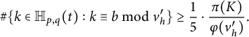 number sign StartSet k element of double struck upper H Subscript p comma q Baseline left parenthesis t right parenthesis colon k identical to b mod v Subscript h Superscript prime Baseline EndSet greater than or equals one fifth dot StartFraction pi left parenthesis upper K right parenthesis Over phi left parenthesis v Subscript h Superscript prime Baseline right parenthesis EndFraction period