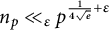 n Subscript p Baseline much less than Subscript epsilon Baseline p Superscript StartFraction 1 Over 4 StartRoot e EndRoot EndFraction plus epsilon