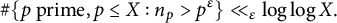 number sign StartSet p prime comma p less than or equals upper X colon n Subscript p Baseline greater than p Superscript epsilon Baseline EndSet much less than Subscript epsilon Baseline log log upper X period