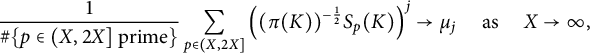 StartFraction 1 Over number sign left brace p element of left parenthesis upper X comma 2 upper X right bracket prime right brace EndFraction sigma summation Underscript p element of left parenthesis upper X comma 2 upper X right bracket Endscripts left parenthesis left parenthesis pi left parenthesis upper K right parenthesis right parenthesis Superscript negative one half Baseline upper S Subscript p Baseline left parenthesis upper K right parenthesis right parenthesis Superscript j Baseline right arrow mu Subscript j Baseline as upper X right arrow infinity comma